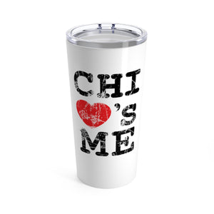 Chi Loves Me Tumbler 20oz